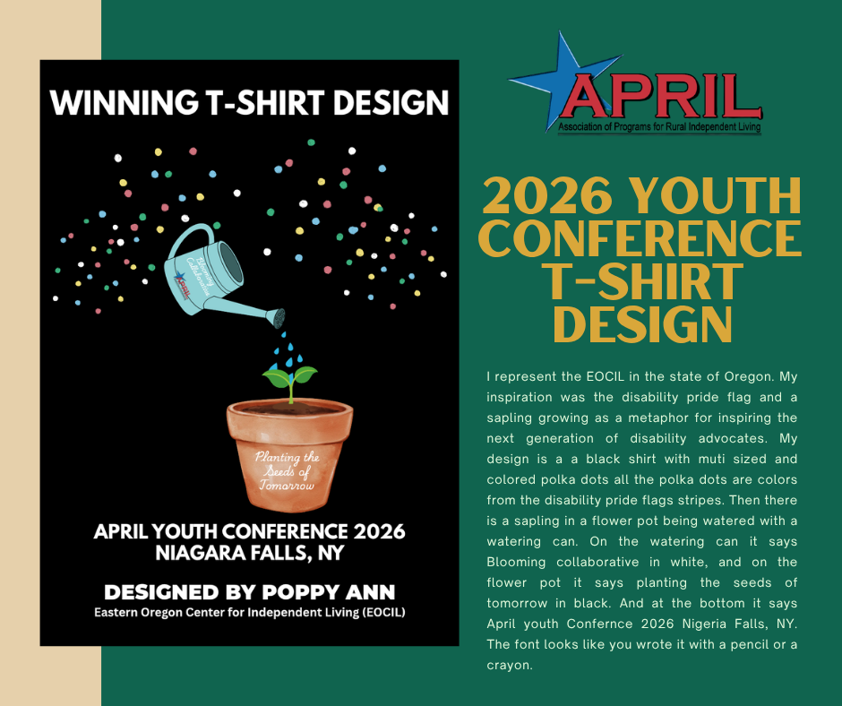 APRIL 2026 Youth Conference graphic showcasing the winning T-shirt design by Poppy Ann of the Eastern Oregon Center for Independent Living. Against a black background, colorful dots inspired by the disability pride flag surround a turquoise watering can watering a green seedling in a terracotta pot. The pot reads “Planting the Seeds of Tomorrow.” White text below reads “APRIL Youth Conference 2026, Niagara Falls, NY.” The artist’s statement describes the growing plant as a metaphor for inspiring the next generation of disability advocates. The APRIL logo and gold title appear at right on a dark green background.