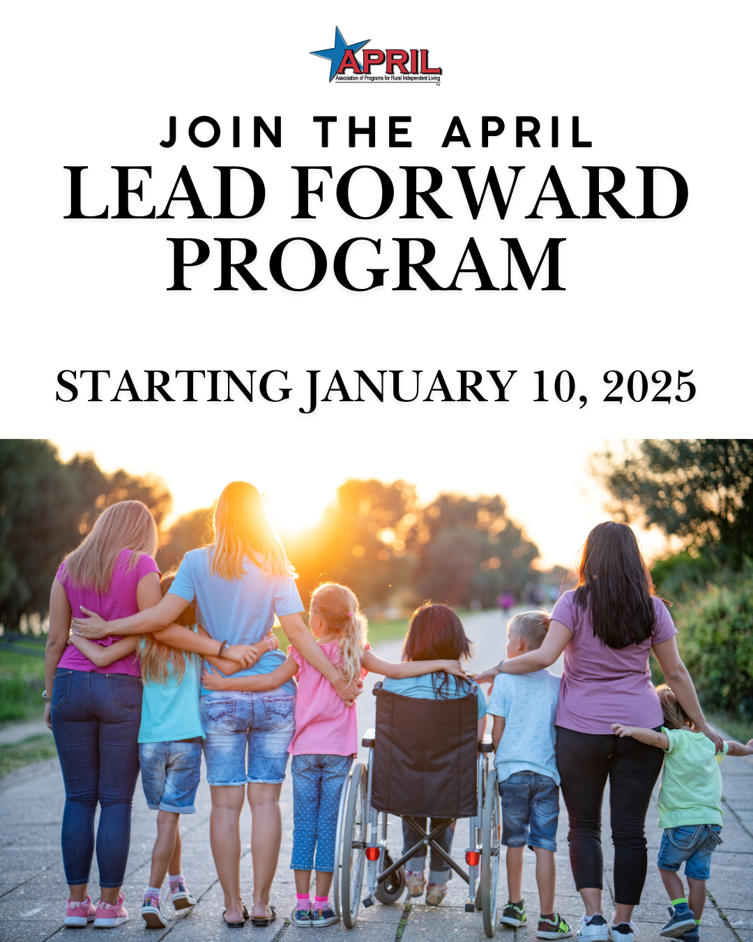 Join the APRIL Lead Forward Program. Starting January 10, 2025. Image below this text of a group of youth standing together with arms around each other looking away from the camera.