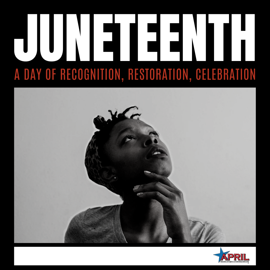 Black and white photo of a Black woman with hair pinned up. She is looking to the sky with her hand under her chin as if in thought.  Text above her photo says Juneteenth. A day of recognition, restoration, celebration. APRIL logo in bottom right corner.